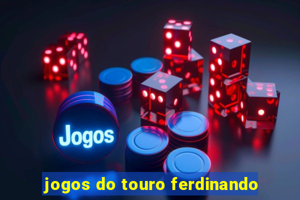 jogos do touro ferdinando